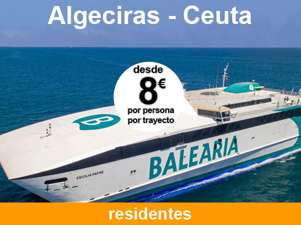 ferry Algeciras Ceuta desde 8 euros, residentes en Ceuta, 34€ no residentes, con Balearia