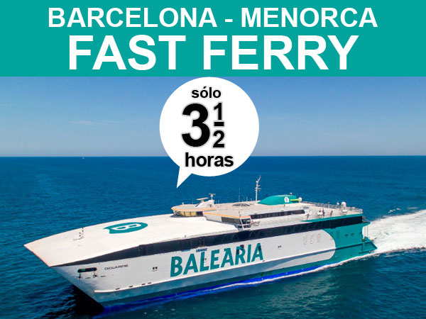 ferry Barcelona Menorca rápido de Balearia, sólo 3:30 horas directo a Ciutadella