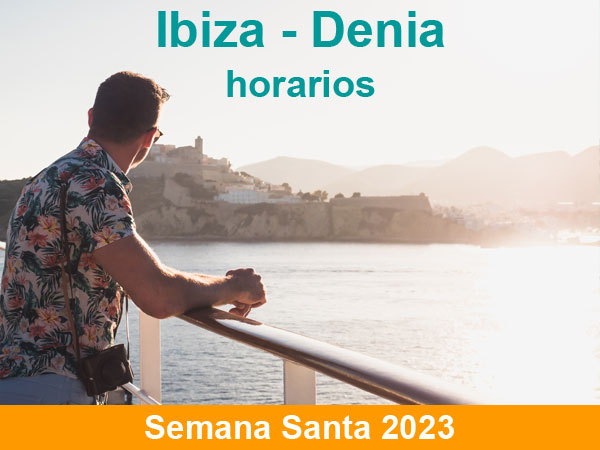 Horarios del ferry Ibiza Denia, en Semana Santa 2023