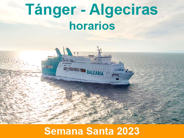 Horarios del ferry Tanger Algeciras en Semana Santa 2023